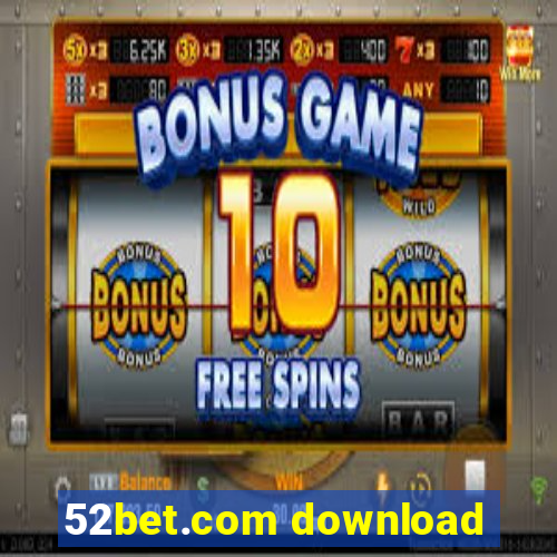 52bet.com download