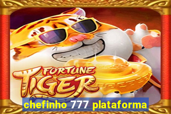 chefinho 777 plataforma