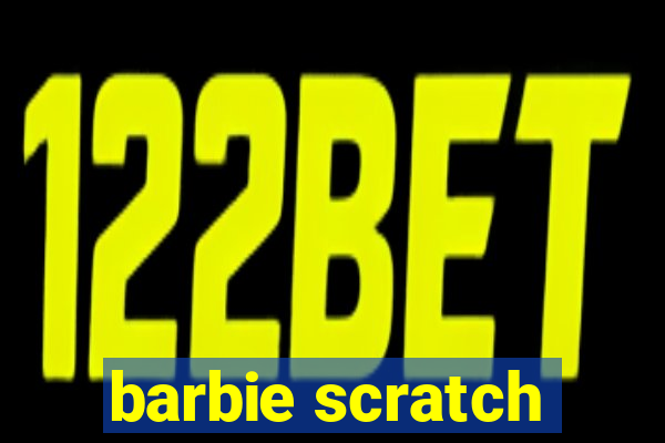 barbie scratch