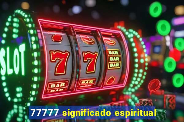 77777 significado espiritual