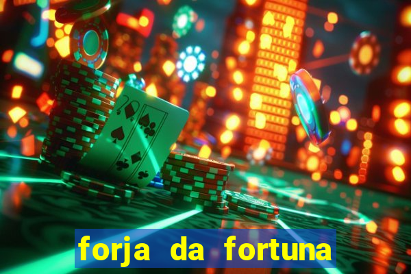 forja da fortuna é confiável