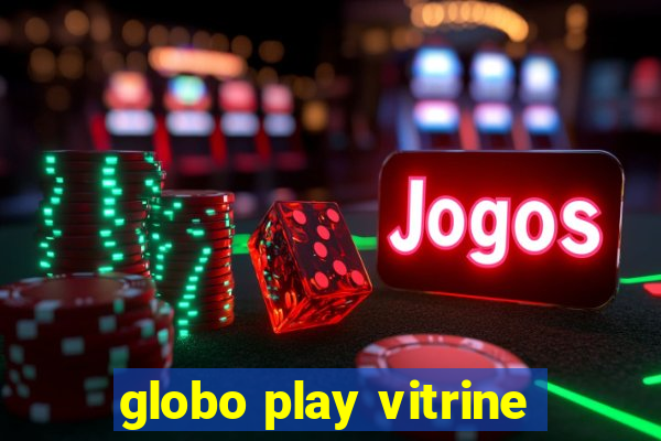 globo play vitrine