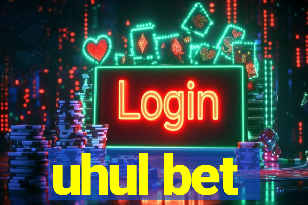 uhul bet