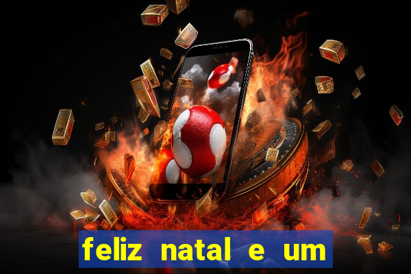 feliz natal e um próspero ano novo 2024 frases