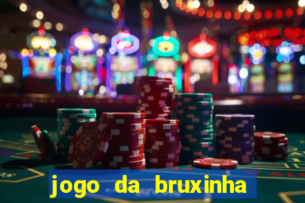 jogo da bruxinha ganhar dinheiro