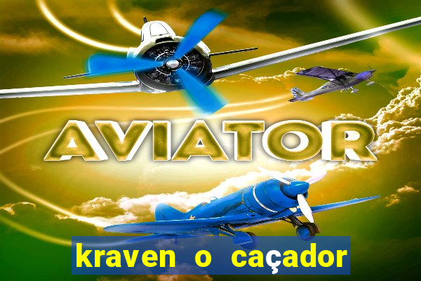 kraven o caçador filme completo dublado