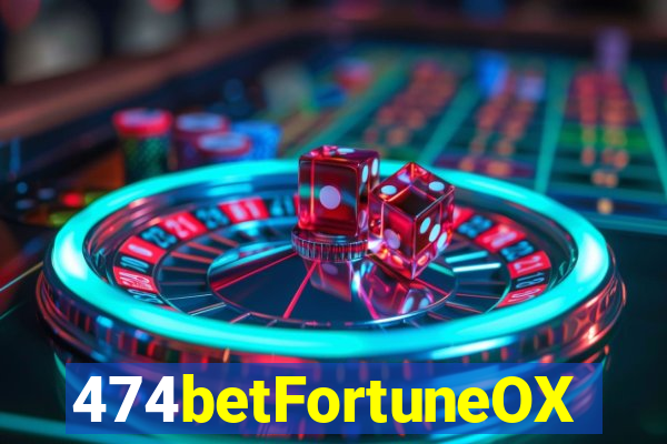 474betFortuneOX