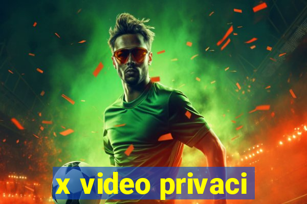 x video privaci