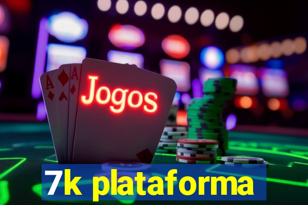 7k plataforma