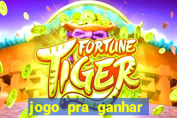 jogo pra ganhar dinheiro sem depositar