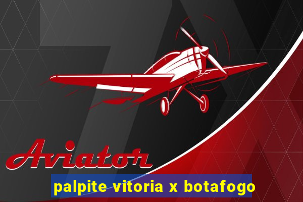 palpite vitoria x botafogo