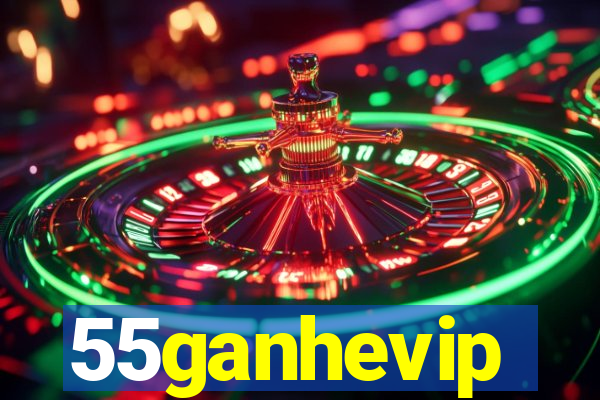 55ganhevip