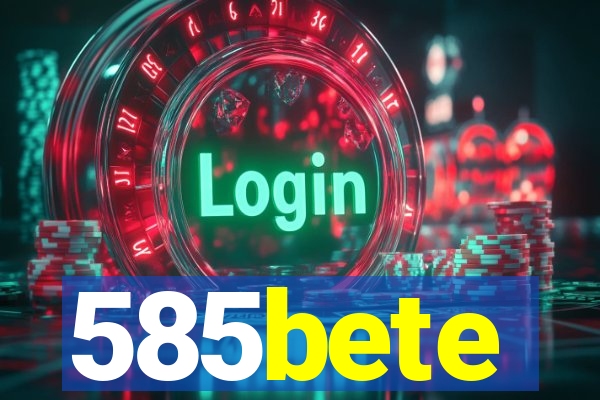 585bete