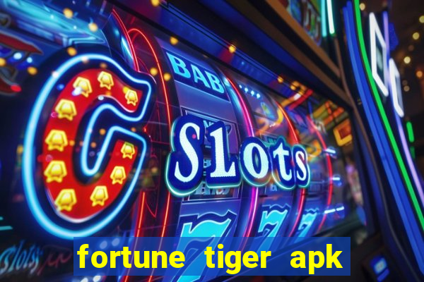 fortune tiger apk dinheiro infinito