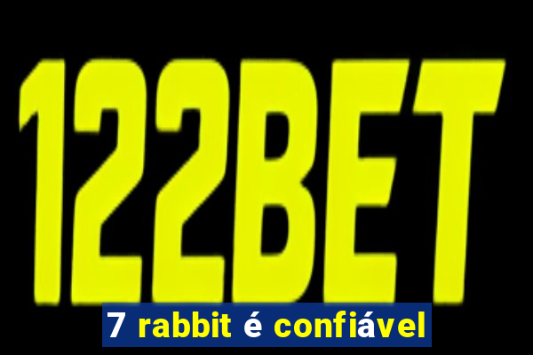 7 rabbit é confiável