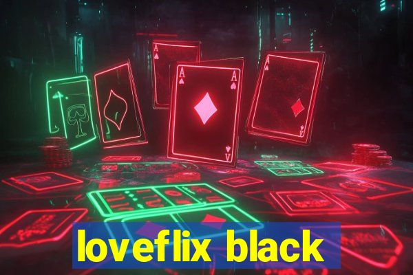 loveflix black