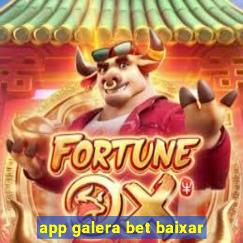 app galera bet baixar