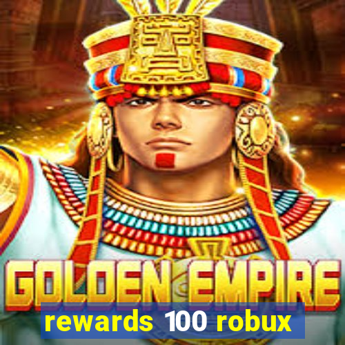 rewards 100 robux