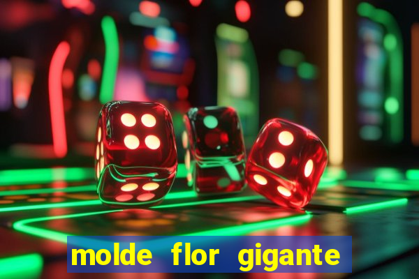 molde flor gigante de organza