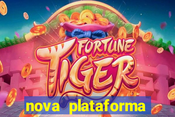 nova plataforma pagando muito