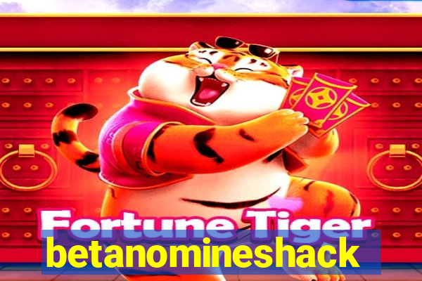 betanomineshack