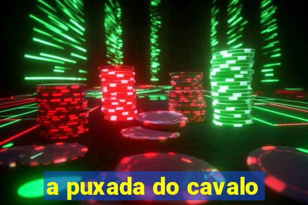 a puxada do cavalo