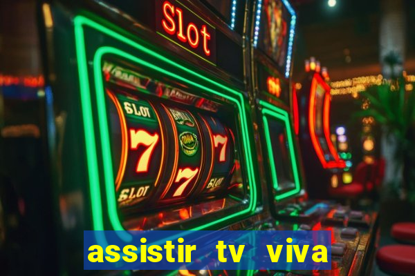 assistir tv viva online grátis