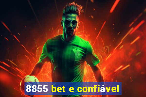 8855 bet e confiável