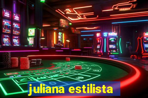 juliana estilista