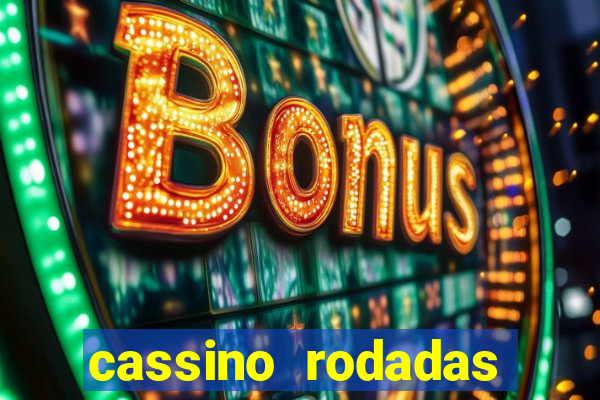 cassino rodadas grátis no cadastro