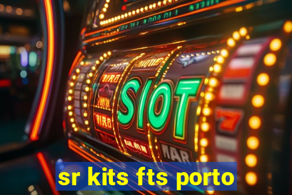 sr kits fts porto