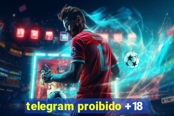 telegram proibido +18