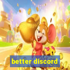 better discord