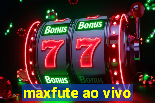 maxfute ao vivo