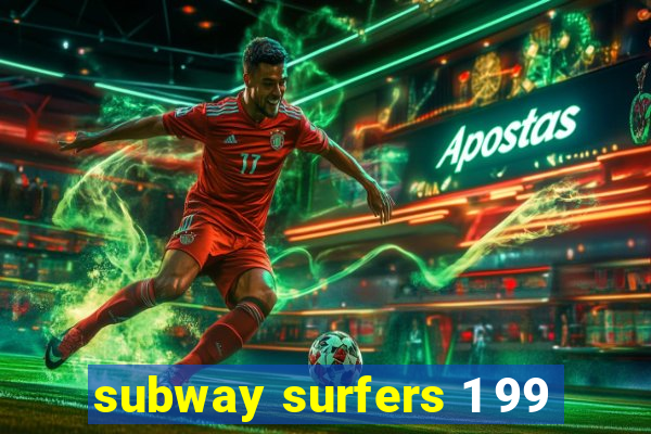 subway surfers 1 99