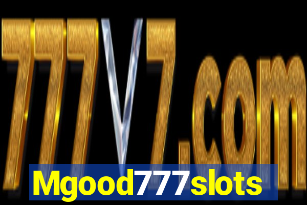 Mgood777slots