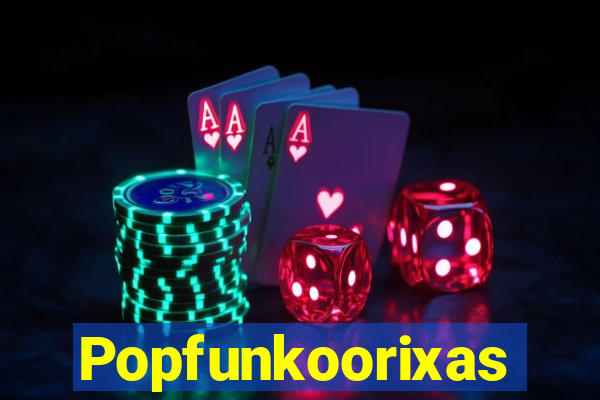 Popfunkoorixas