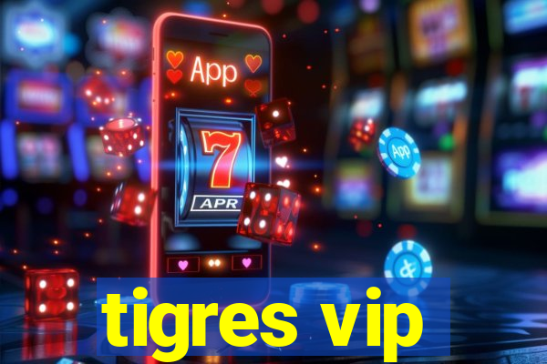 tigres vip