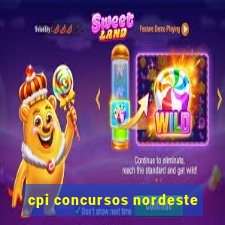 cpi concursos nordeste