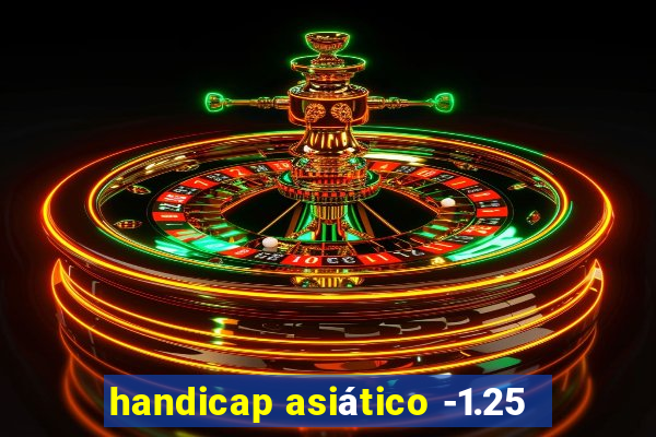 handicap asiático -1.25