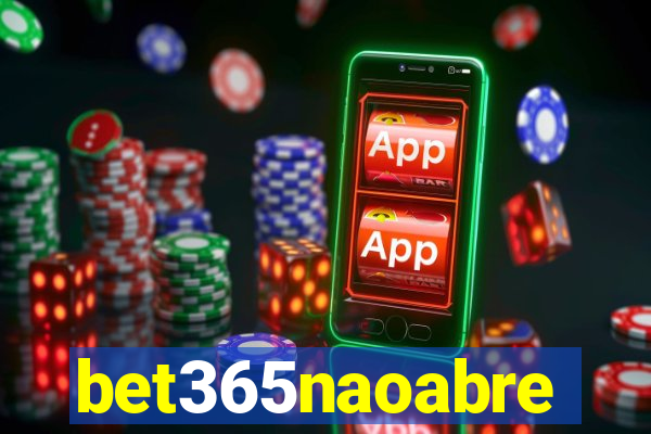 bet365naoabre