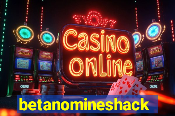 betanomineshack