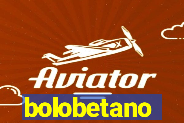 bolobetano