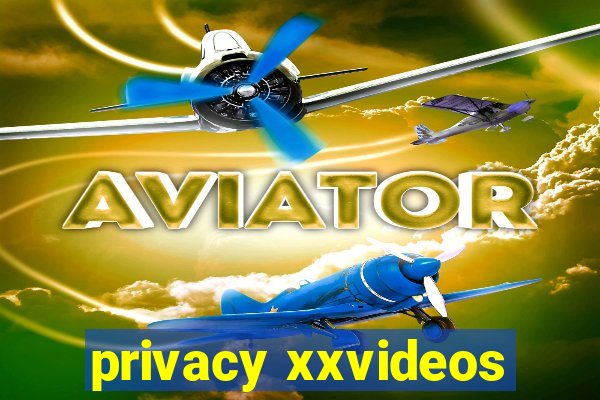 privacy xxvideos