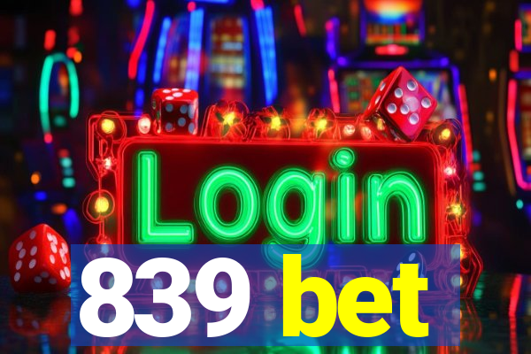 839 bet