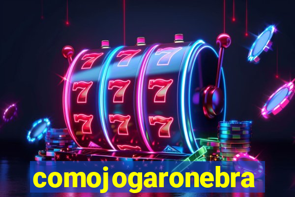 comojogaronebra