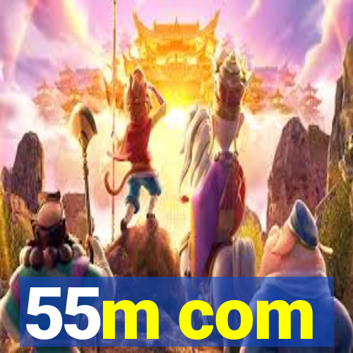 55m com