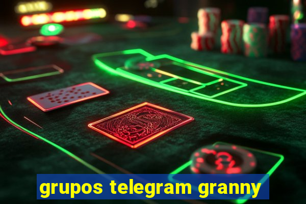 grupos telegram granny