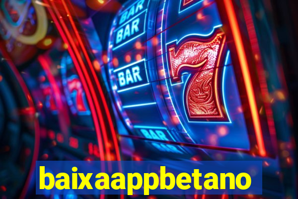 baixaappbetano