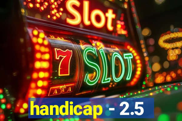 handicap - 2.5